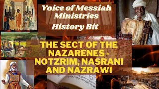 History Bit: The Sect of the Nazarenes - Notzrim, Nasrani and Nazrawi