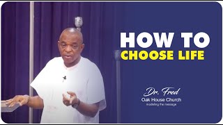 How To Choose Life | Dr Fred | Bible Study | 10th January 2025