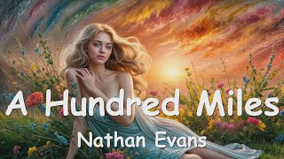 Nathan Evans – A Hundred Miles (Lyrics) 💗♫