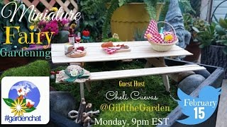 Miniature and Fairy Gardens on #gardenchat Live