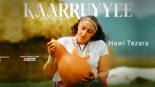 Hawi Tezara - KAARRUYYEE _-_ New Oromo Music (official video 2025)