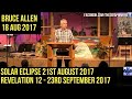 Solar Eclipse, The Great Sign of 23rd Sept 2017 | Bruce Allen - Moravian Falls 18/8/17 update 2017