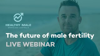The future of male fertility | Healthy Male Men's Health Week 2020
