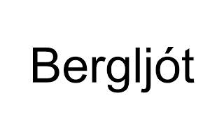 How to Pronounce Bergljót (Icelandic)