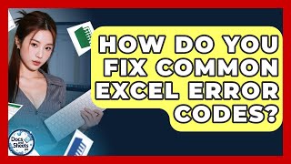 How Do You Fix Common Excel Error Codes? - Docs and Sheets Pro