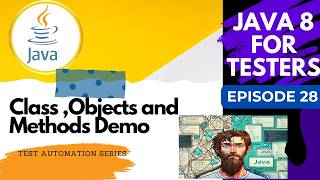 Java 8 for Testers #28 - Class and Objects & Methods