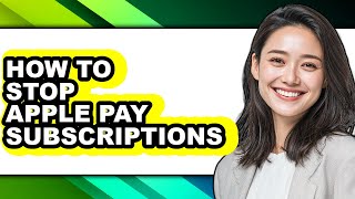 How to Stop Apple Pay Subscriptions - Easy Guide