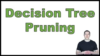 Decision Tree Pruning explained (Pre-Pruning and Post-Pruning)