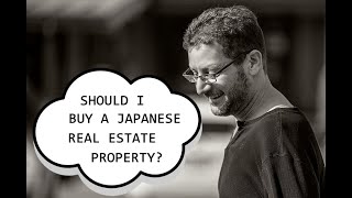 Should I Buy a Real Estate Property in Japan?