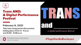 Trans AND Digital Performance Festival Day One: Panel Presentations (February 6, 2021)