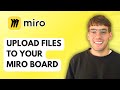 How to Upload Files to Your Miro Board [2026 Full Guide]