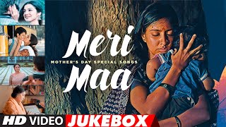 Meri Maa: Mother's Day Special Songs (Jukebox) | Mother Song Hindi | Best Emotional & Loved Songs