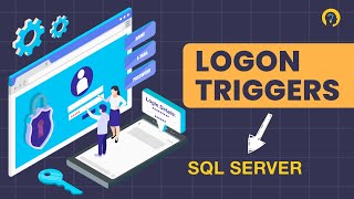 How to Create Logon Triggers in SQL Server
