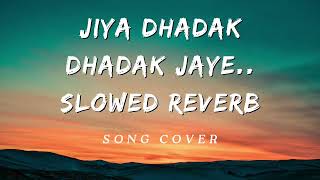 jiya dhadak dhadak jaye cover | Rajat Fateh Ali Khan | love song | bollywood | slowed | lofi reverb