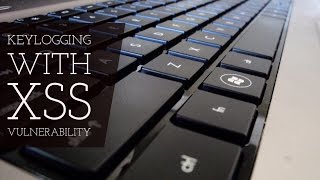Tutorial: Keylogging with XSS Vulnerability