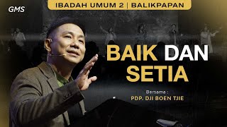 GMS BALIKPAPAN | BAIK DAN SETIA - PDP. DJI BOEN TJIE