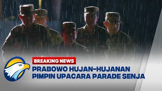 BREAKING NEWS - Presiden Prabowo, Jokowi-SBY Hujan-Hujanan Cek Pasukan Parade Senja