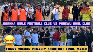 Nagaland funny🤣 woman penalty shootout final match || Gorkha girls fc 🆚 phuswu khel club