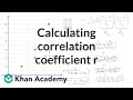 Calculating correlation coefficient r | AP Statistics | Khan Academy