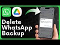 How to Delete WhatsApp Chat Backup From Google Drive (Full Guide)
