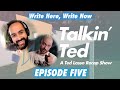 TALKIN' TED - Episode Five (Feat. JP Larocque) Or 