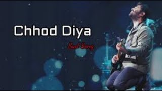 Arijit Singh | Chhod Diya | Bazaar Movie | Full Song|lattest bollywood songs|Hindi songs