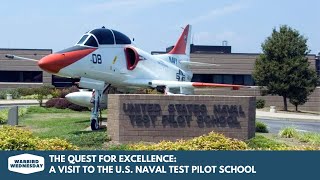 The Quest for Excellence: A visit to the U.S. Naval Test Pilot School Warbird Wednesday Episode #139