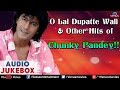 Chunky Pandey : O Lal Dupatte Wali & Other Hits || Audio Jukebox