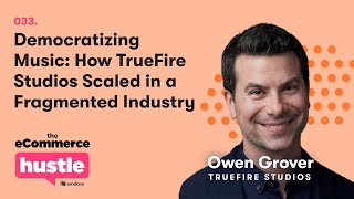 Democratizing Music: How TrueFire Studios Scaled in a Fragmented Industry | 033