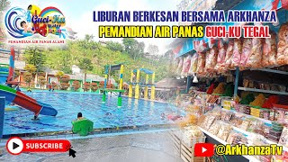 Liburan berkesan bersama arkhanza - Pemandian Air Panas Guciku Tegal