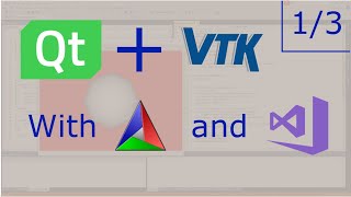 How to use VTK with Qt using CMake and Visual Studio 2017 - 1 of 3