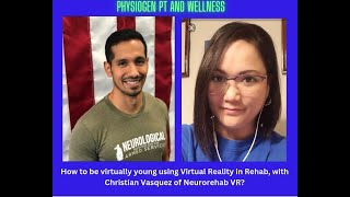 How to be Virtually Young with Neurorehab VR Clinical Educator Chris Vasquez