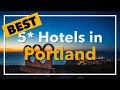 🔴 Best 5 star Hotels in Portland, United States