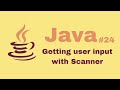 Java Beginner Course #24: Getting user input with Scanner