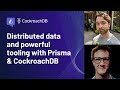 Sabin Adams, Aydrian Howards - Distributed data and powerful tooling with Prisma & CockroachDB