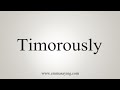 How To Say Timorously