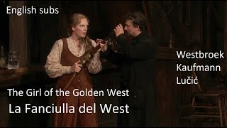 Puccini's 'La Fanciulla del West' / The Girl of the Golden West - Westbroek \u0026 Kaufmann \u0026 Lucic \u0026 Co