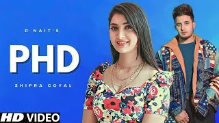 PHD (Official Video) R Nait Ft Shipra Goyal | New Punjabi Song 2022 | Latest Punjabi Songs 2022