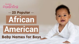 25 Meaningful African American Baby Names for Boys