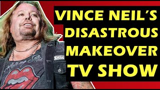 Motley Crue: Vince Neil's Disastrous Reality Makeover Show