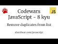 Codewars - Javascript - Remove duplicates from list