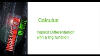 Calculus - 3.7 Notes Example 3: Implicit Differentiation with a Trig Function