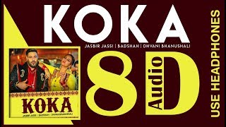 Koka | 8D Audio | Sonakshi Sinha, Badshah,Varun S | Tanishk B, Jasbir Jassi, Dhvani B