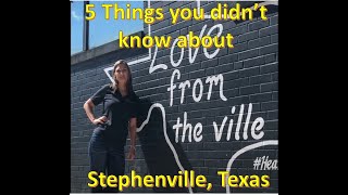 What are the 5 things you did not know about Stephenville?