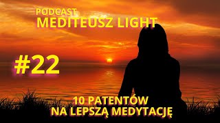 PODCAST MEDITEUSZ LIGHT #22 / 10 PATENTÓW NA LEPSZĄ MEDYTACJĘ