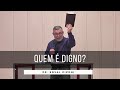 Quem é Digno? | Pr. Edval Pizoni | 22/09/2024