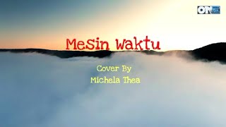 Mesin Waktu ~ Budi Doremi || Cover by Michela Thea ( Lirik Lagu )