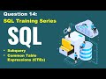 SQL query practice of real business scenario, step to step tutorial, question 14, Subquery, CTEs