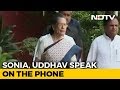 Will Get Back To You, Sonia Gandhi Tells Uddhav Thackeray In Phone Call