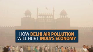 How Delhi air pollution will hurt India's economy